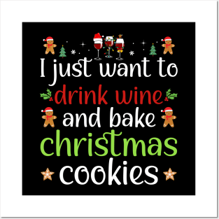 I Just Want To Drink Wine And Bake Christmas Cookies Posters and Art